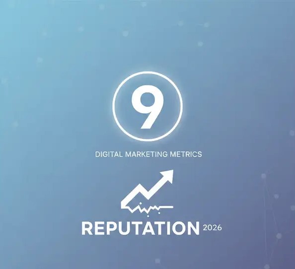 9 Digital Marketing Metrics That Make Or Break Your Reputation In 2026